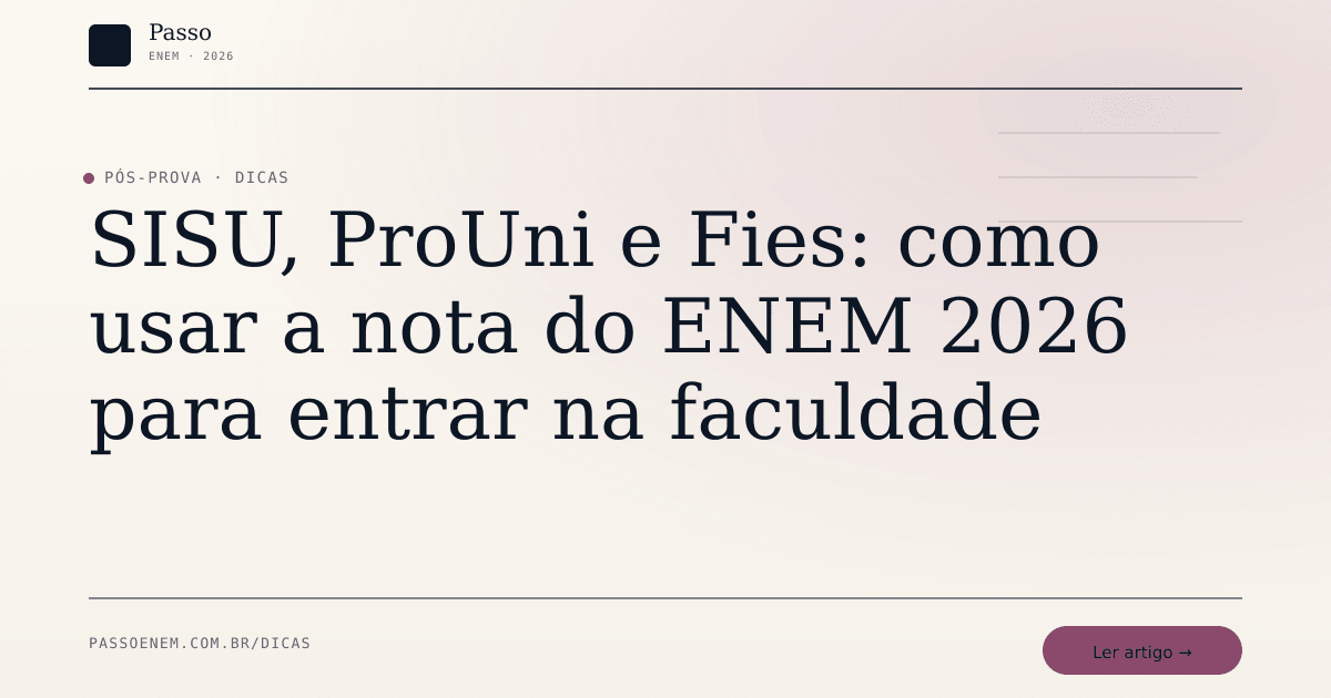 Imagem editorial para o artigo: SISU, ProUni e Fies: como usar a nota do ENEM 2026 para entrar na faculdade